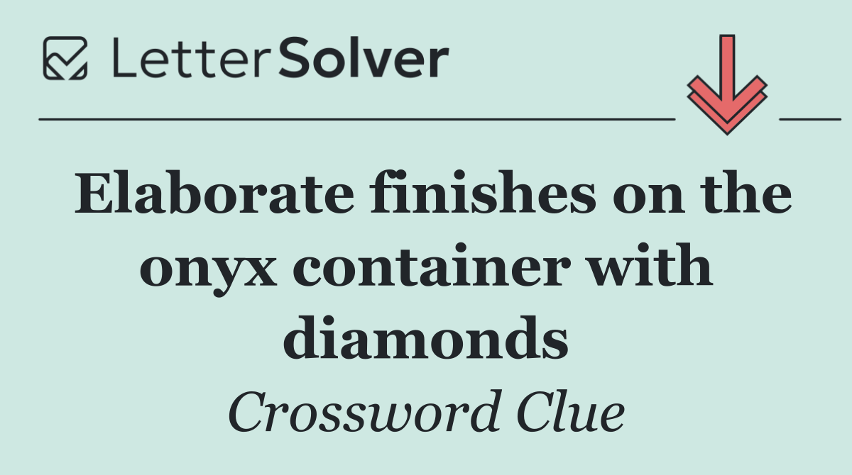 Elaborate finishes on the onyx container with diamonds