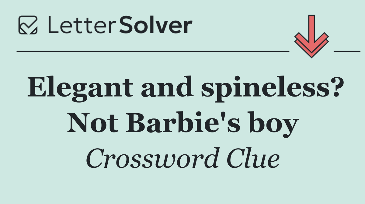 Elegant and spineless? Not Barbie's boy