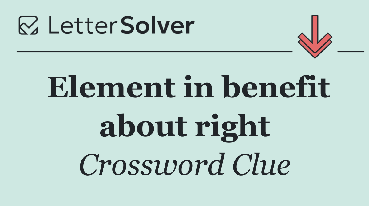 Element in benefit about right