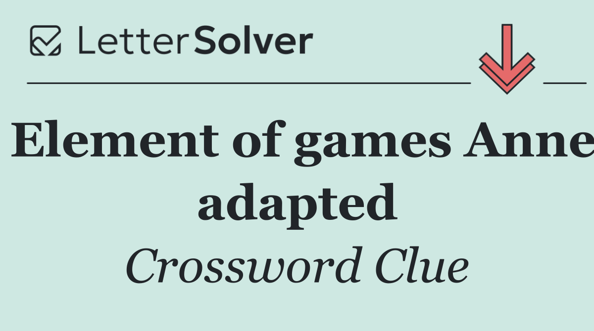 Element of games Anne adapted