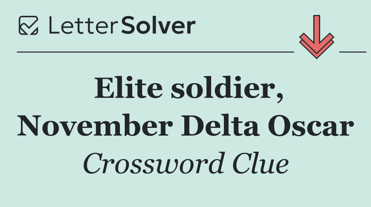 Elite soldier, November Delta Oscar