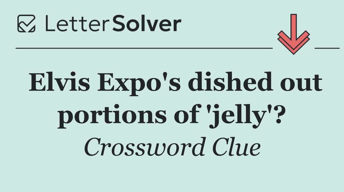 Elvis Expo's dished out portions of 'jelly'?