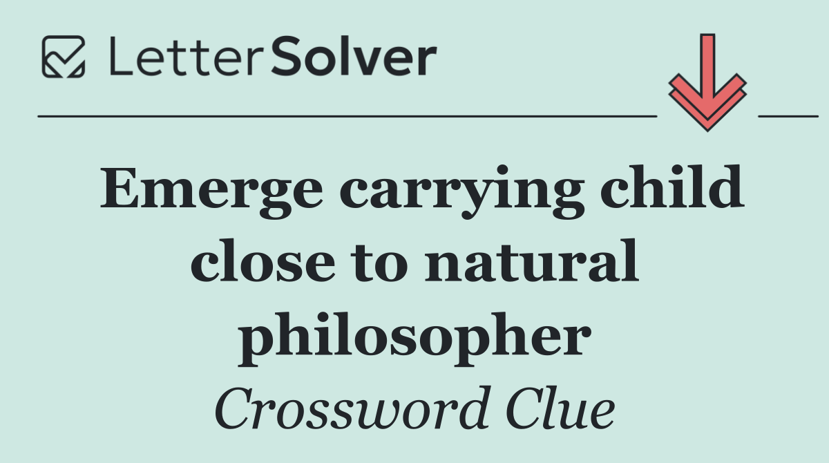 Emerge carrying child close to natural philosopher