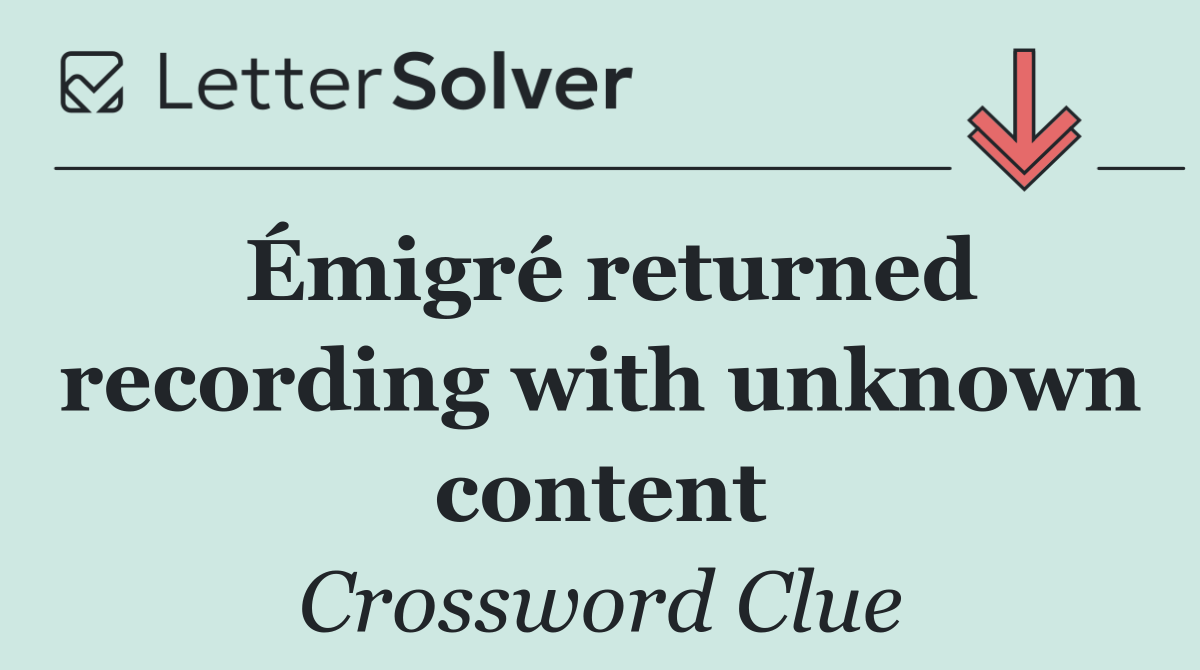 Émigré returned recording with unknown content