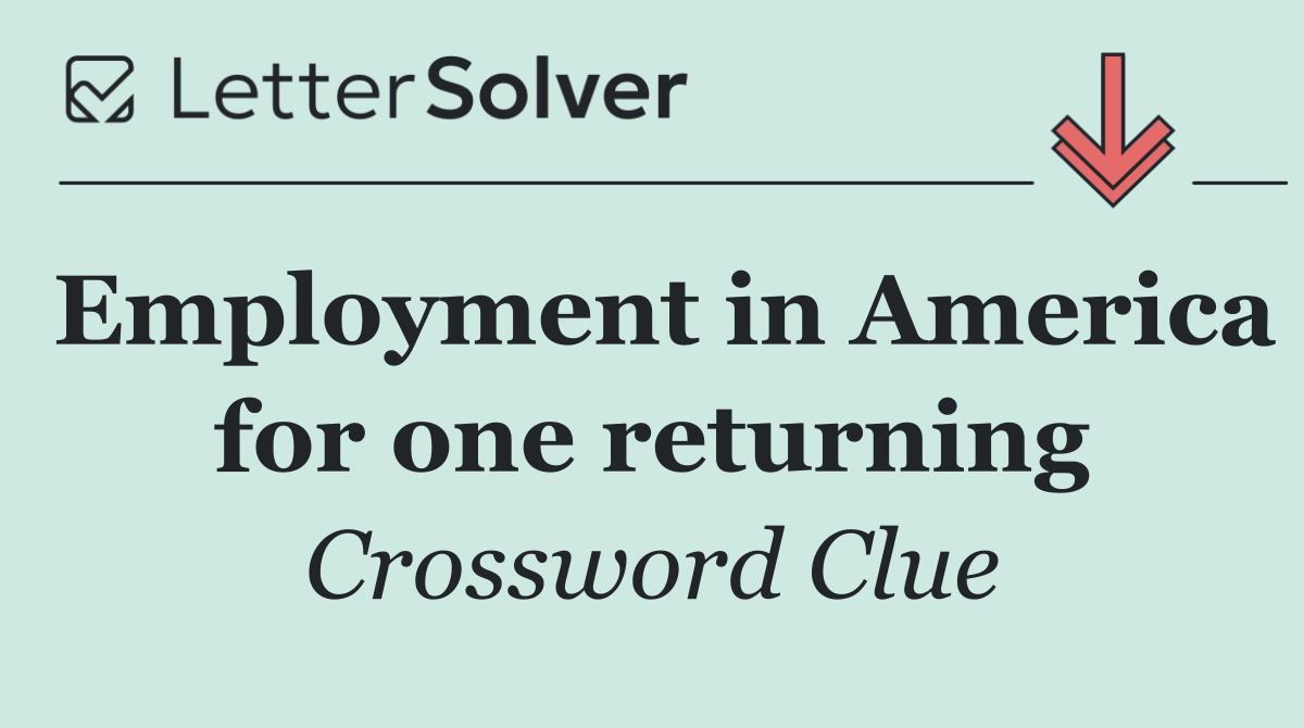 Employment in America for one returning