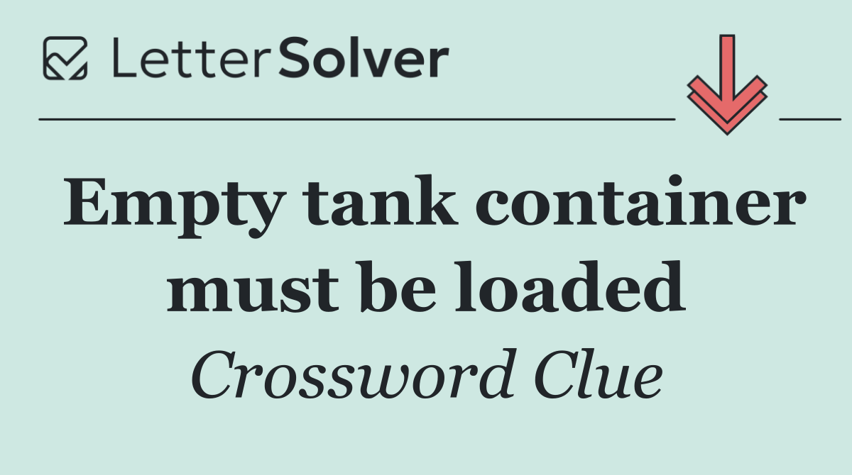 Empty tank container must be loaded