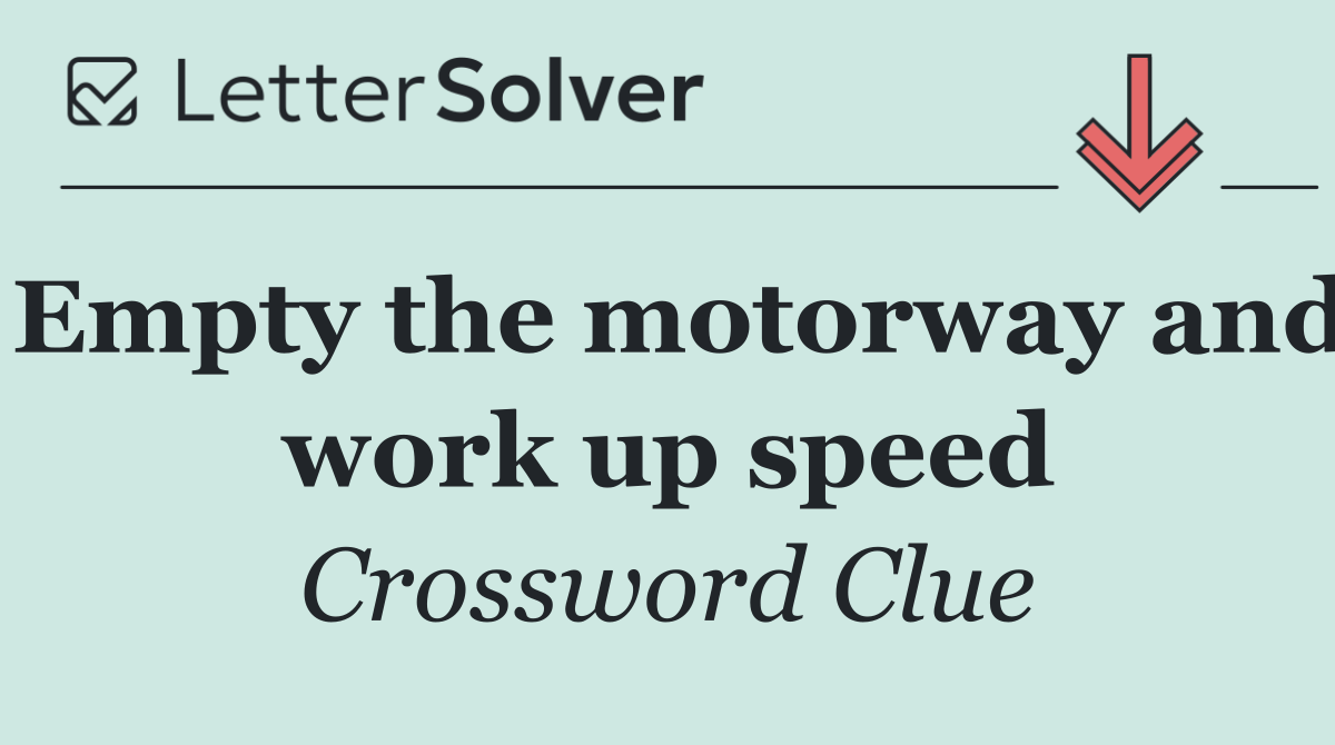 Empty the motorway and work up speed