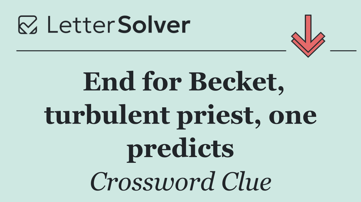 End for Becket, turbulent priest, one predicts