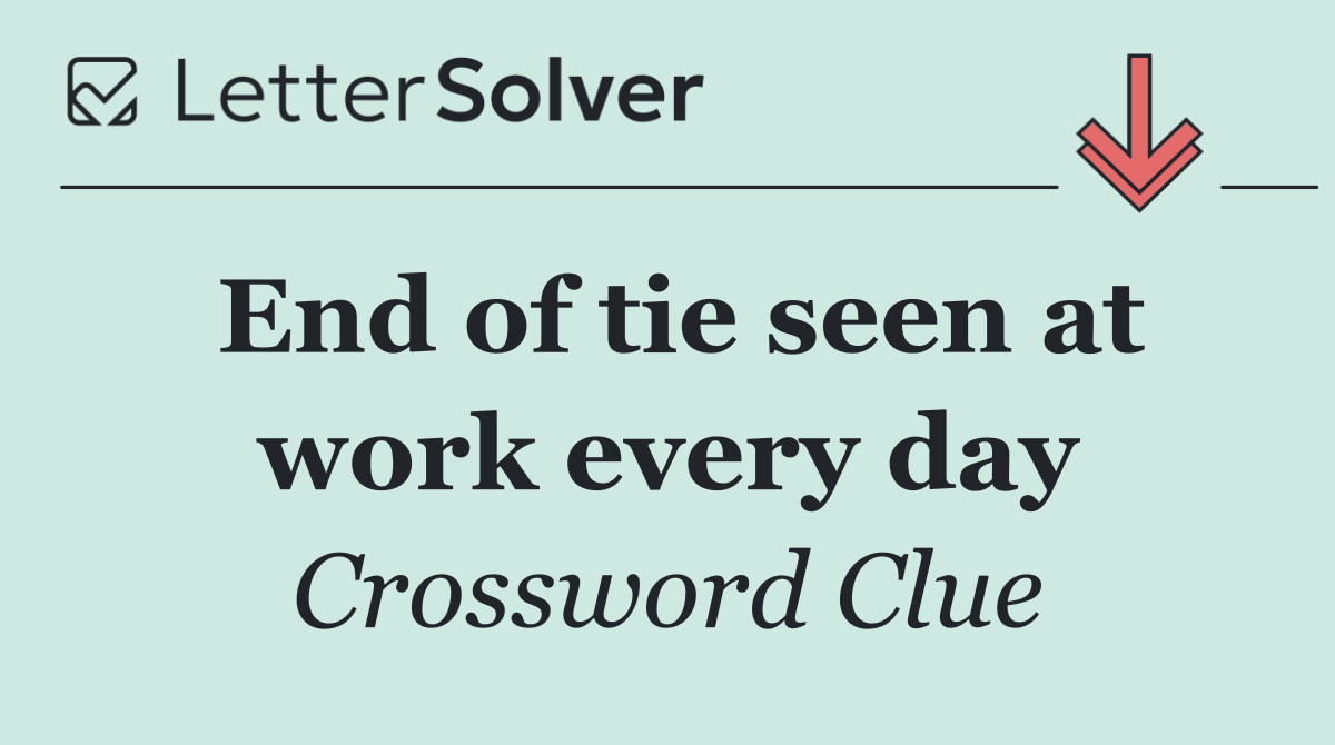End of tie seen at work every day