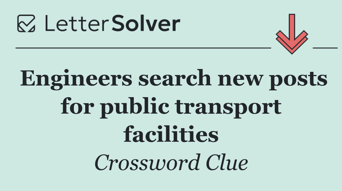 Engineers search new posts for public transport facilities