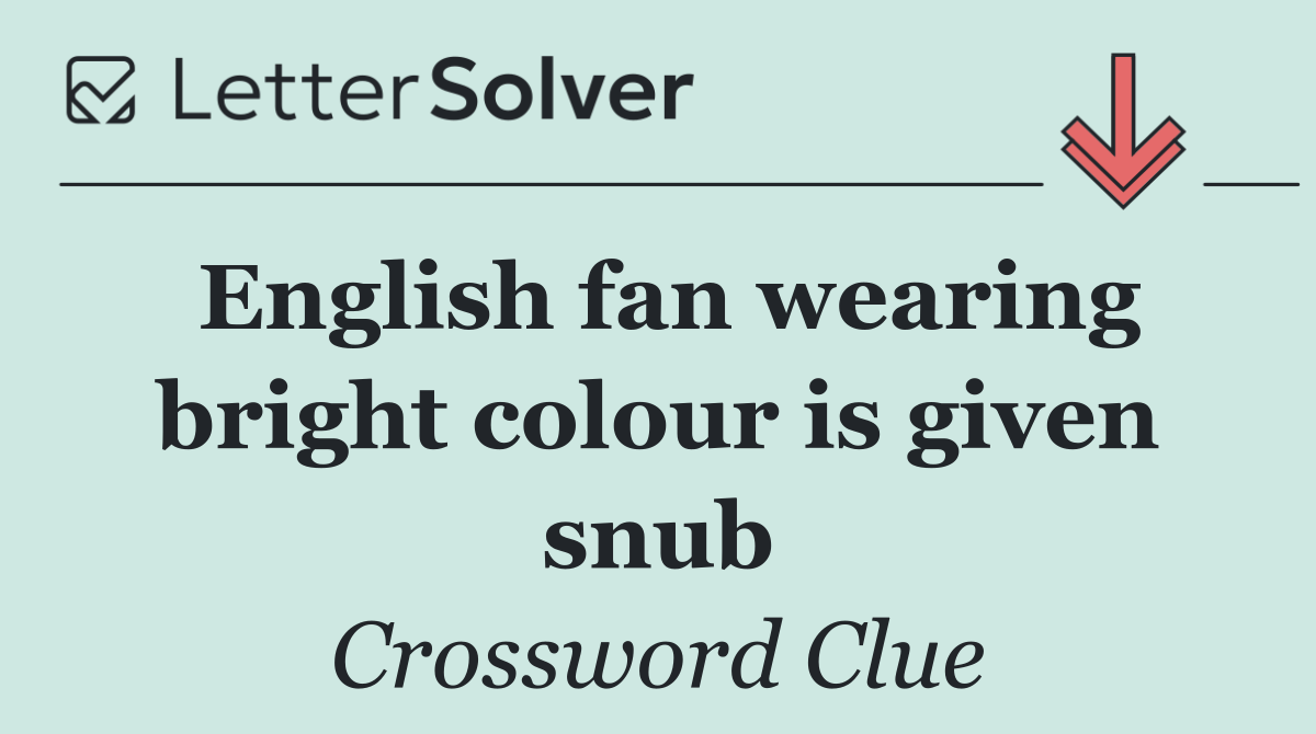 English fan wearing bright colour is given snub