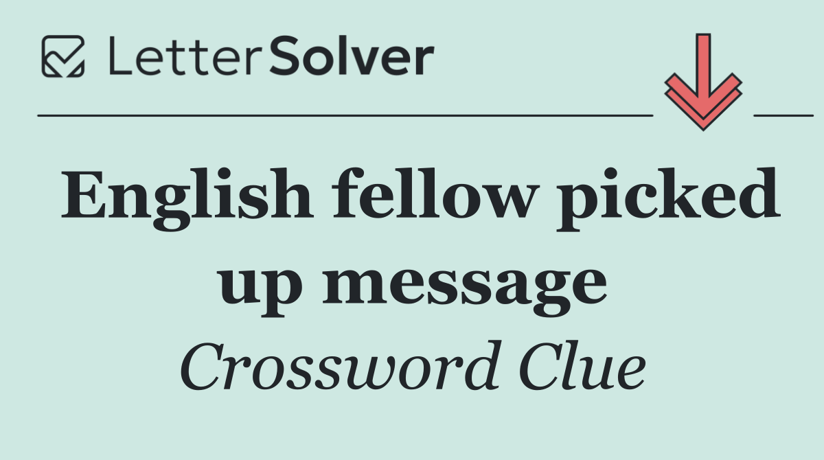 English fellow picked up message
