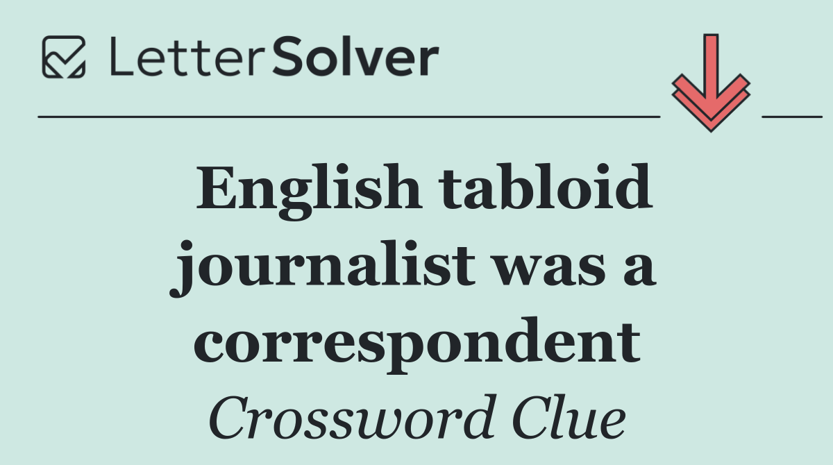 English tabloid journalist was a correspondent