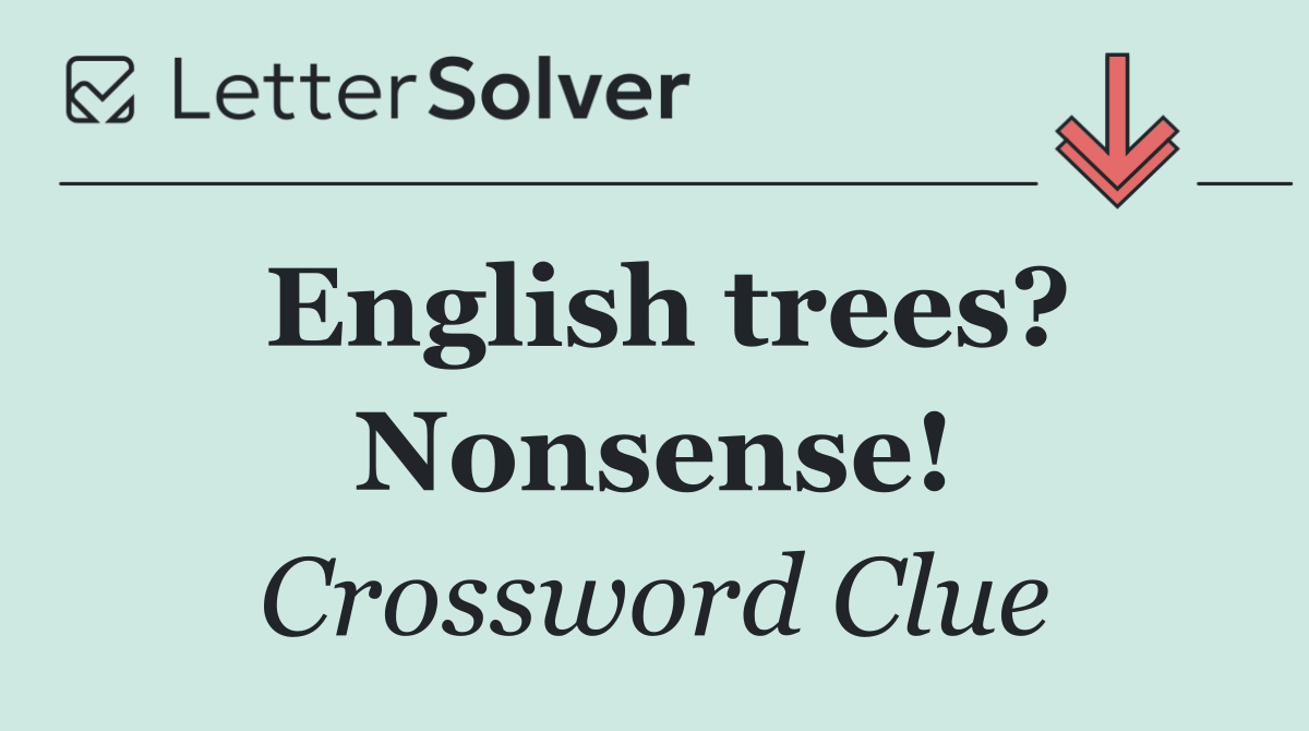 English trees? Nonsense!