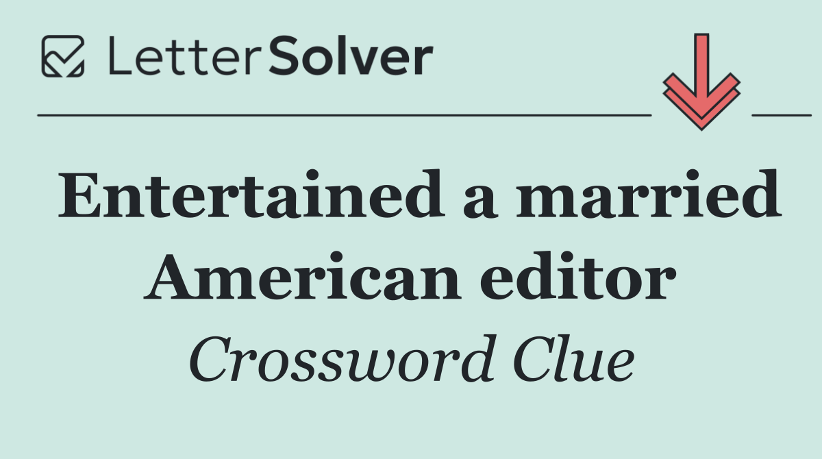 Entertained a married American editor