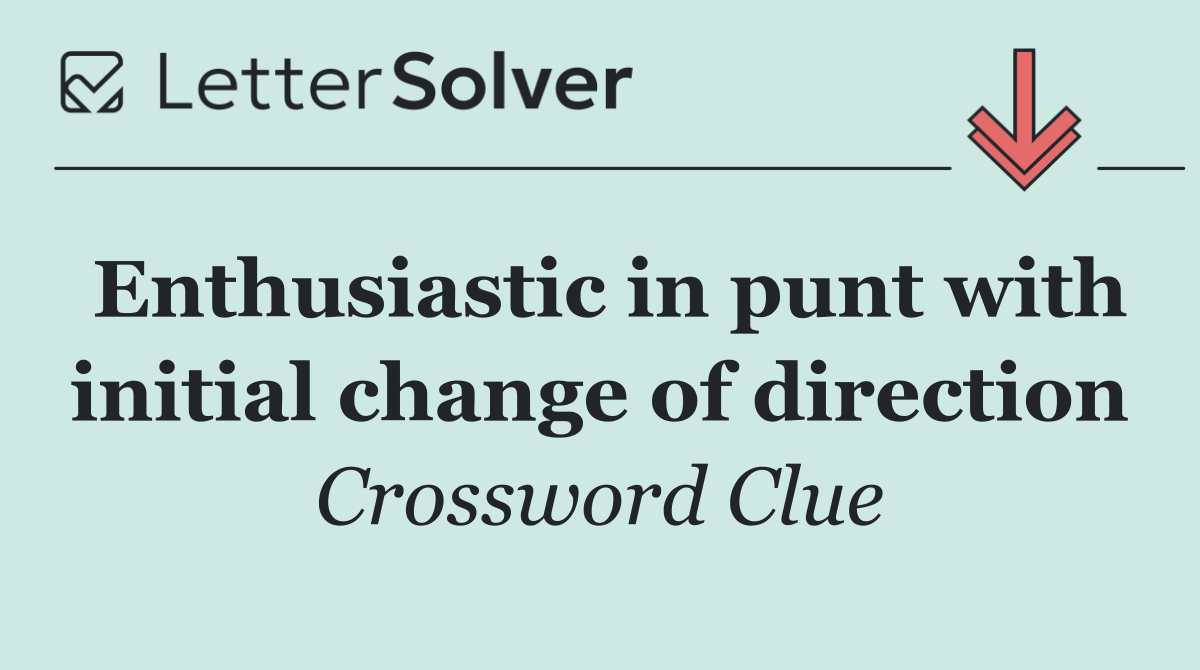 Enthusiastic in punt with initial change of direction