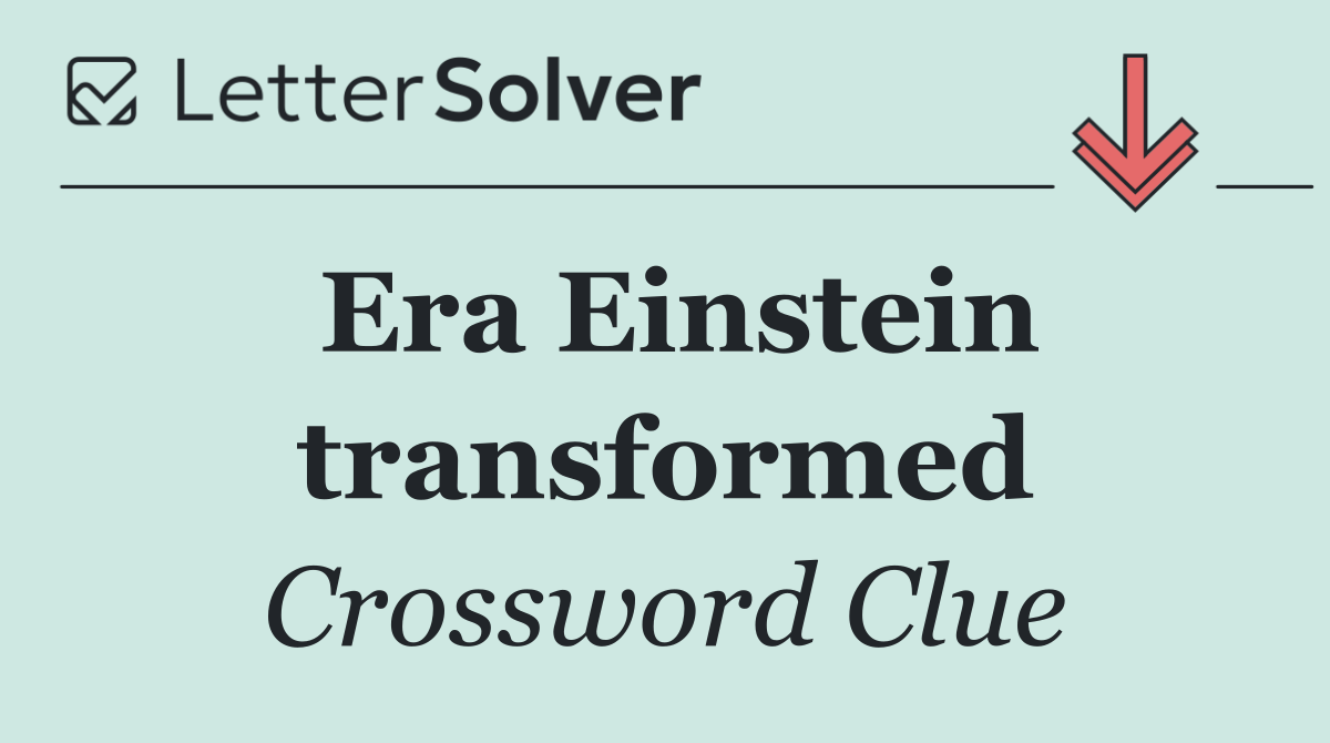 Era Einstein transformed