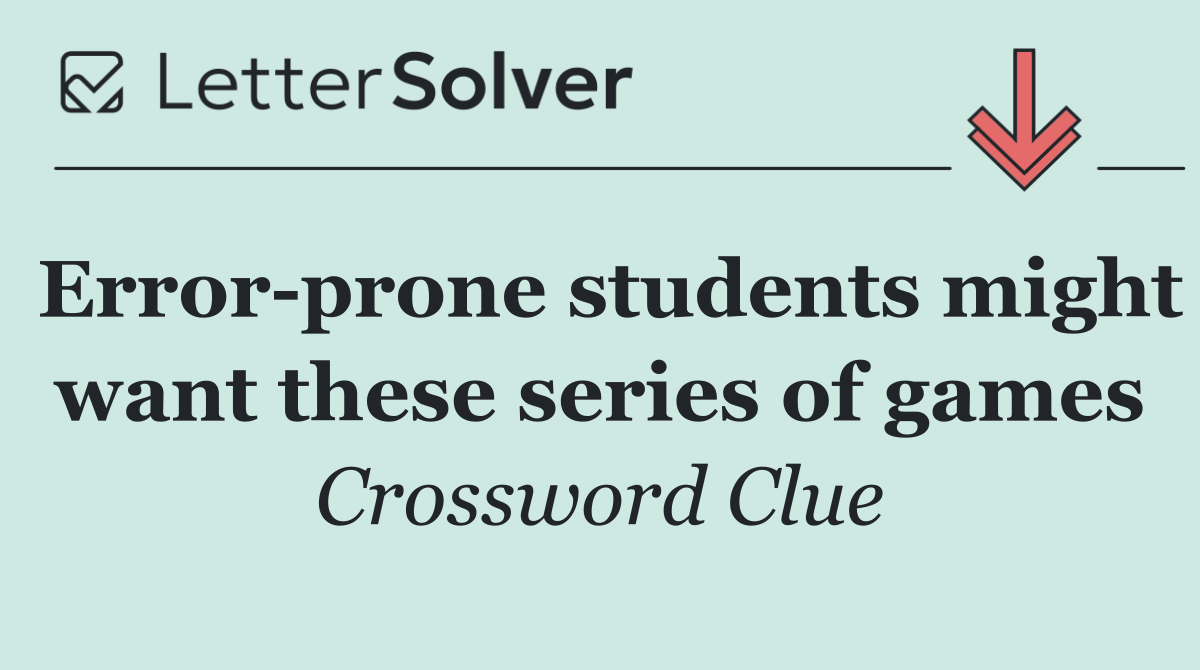 Error prone students might want these series of games
