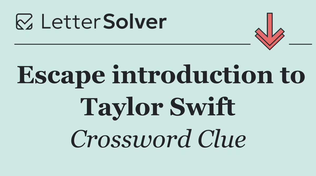 Escape introduction to Taylor Swift