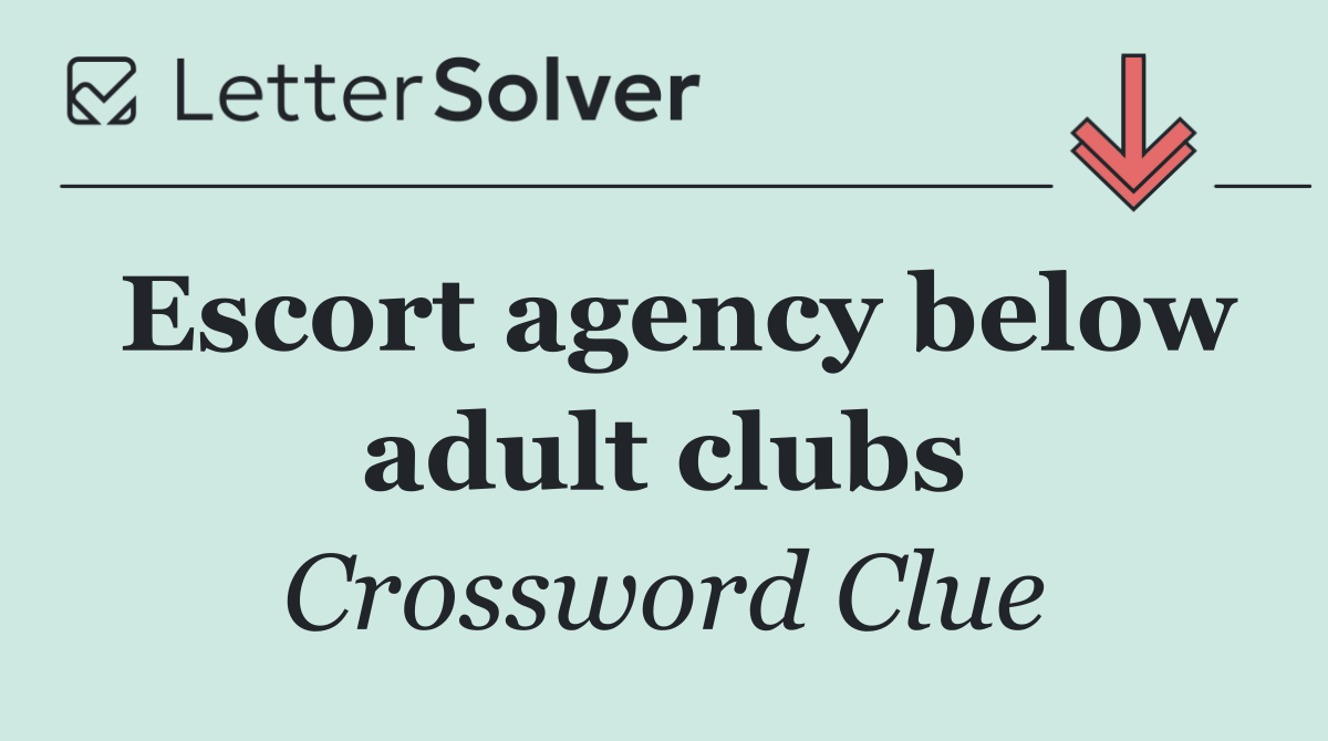 Escort agency below adult clubs