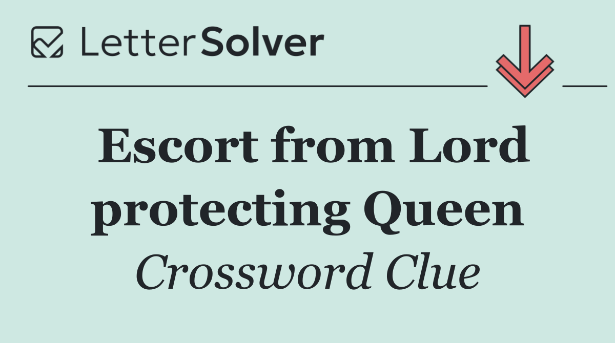 Escort from Lord protecting Queen