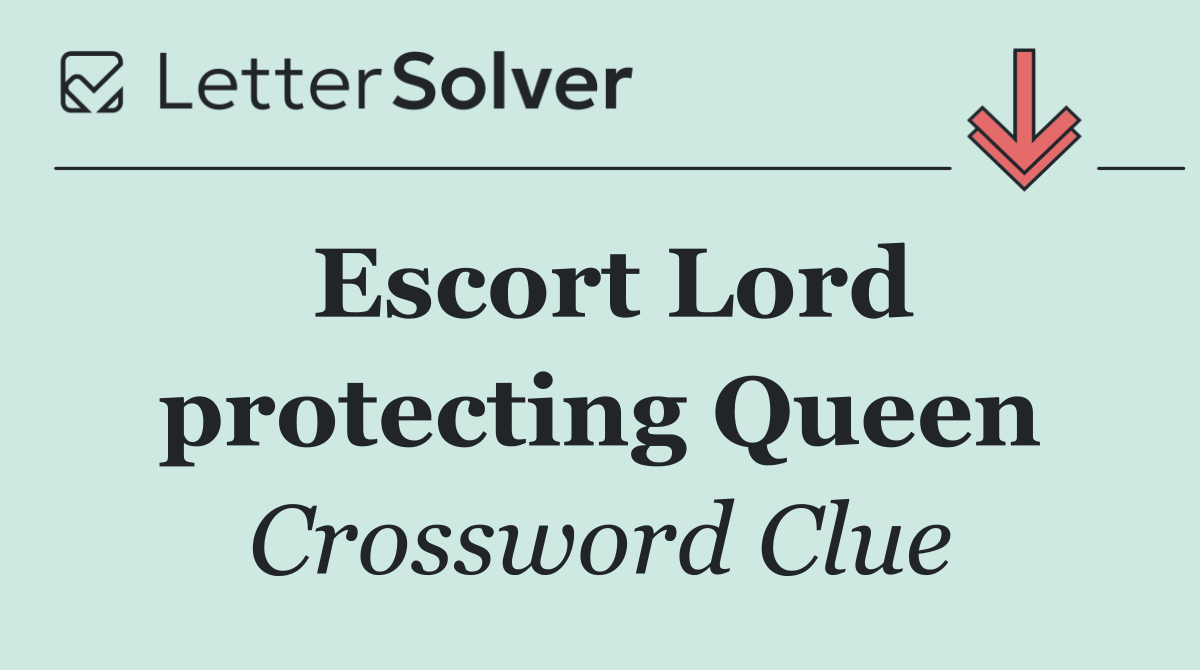 Escort Lord protecting Queen