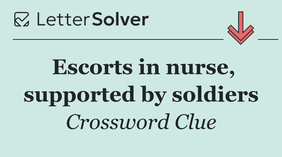 Escorts in nurse, supported by soldiers