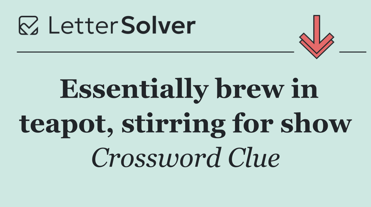 Essentially brew in teapot, stirring for show