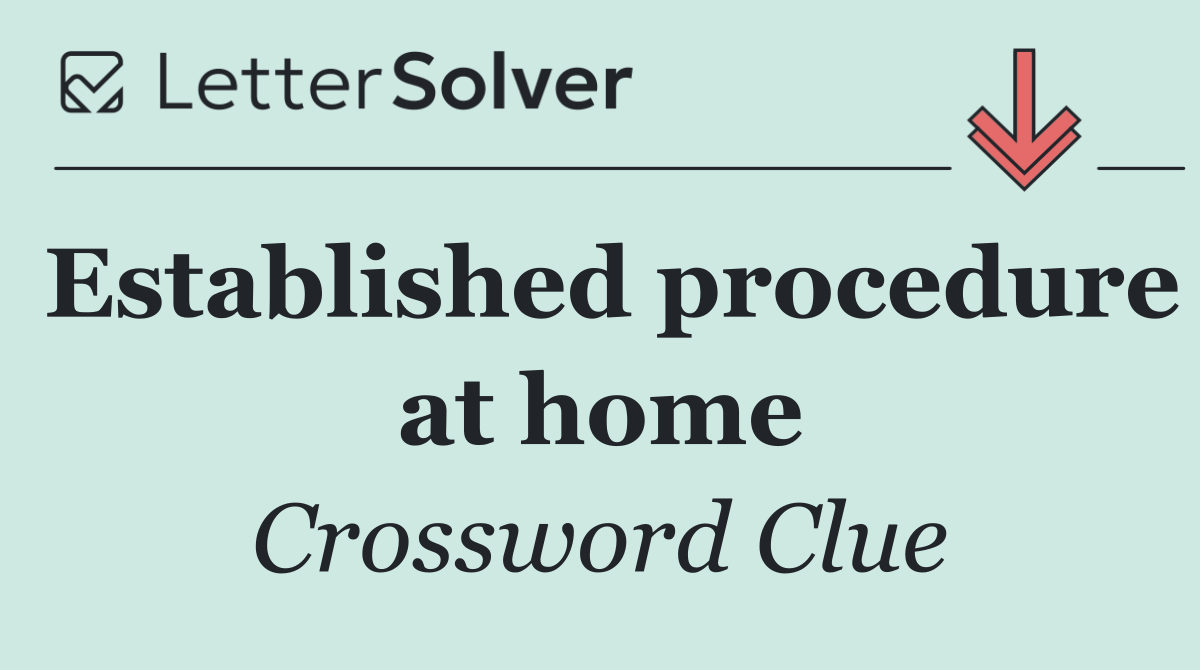 Established procedure at home