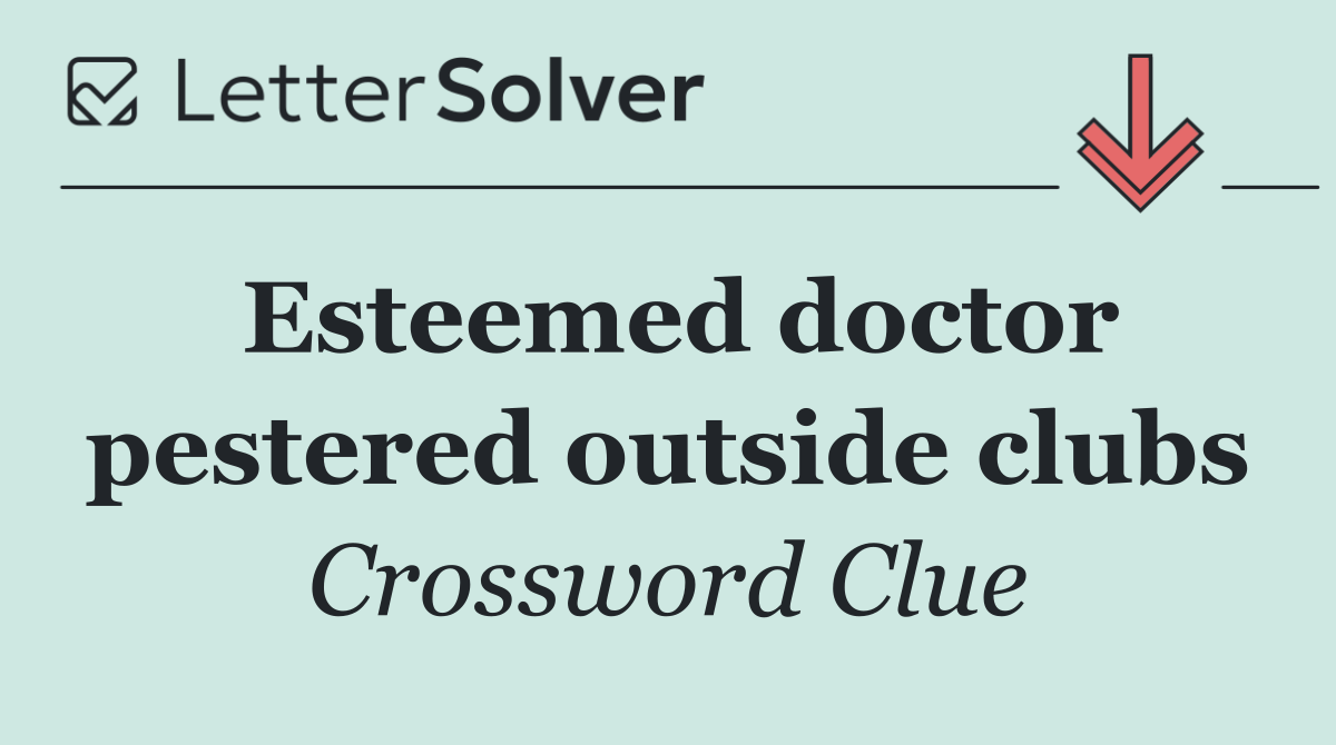 Esteemed doctor pestered outside clubs