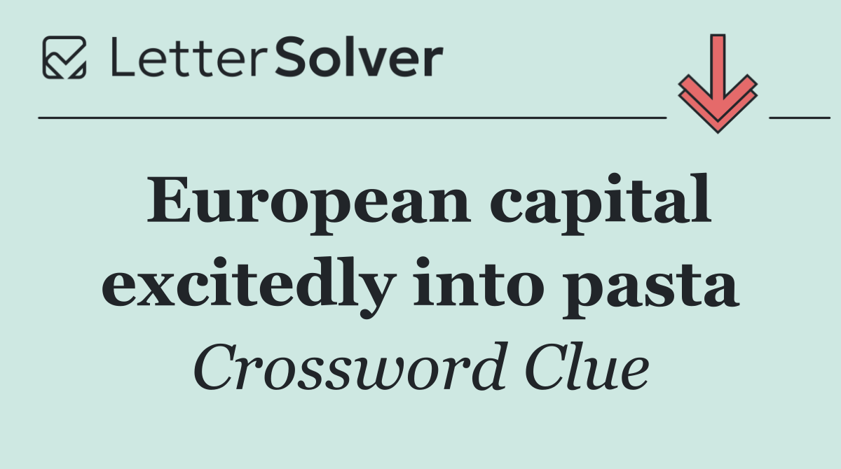 European capital excitedly into pasta