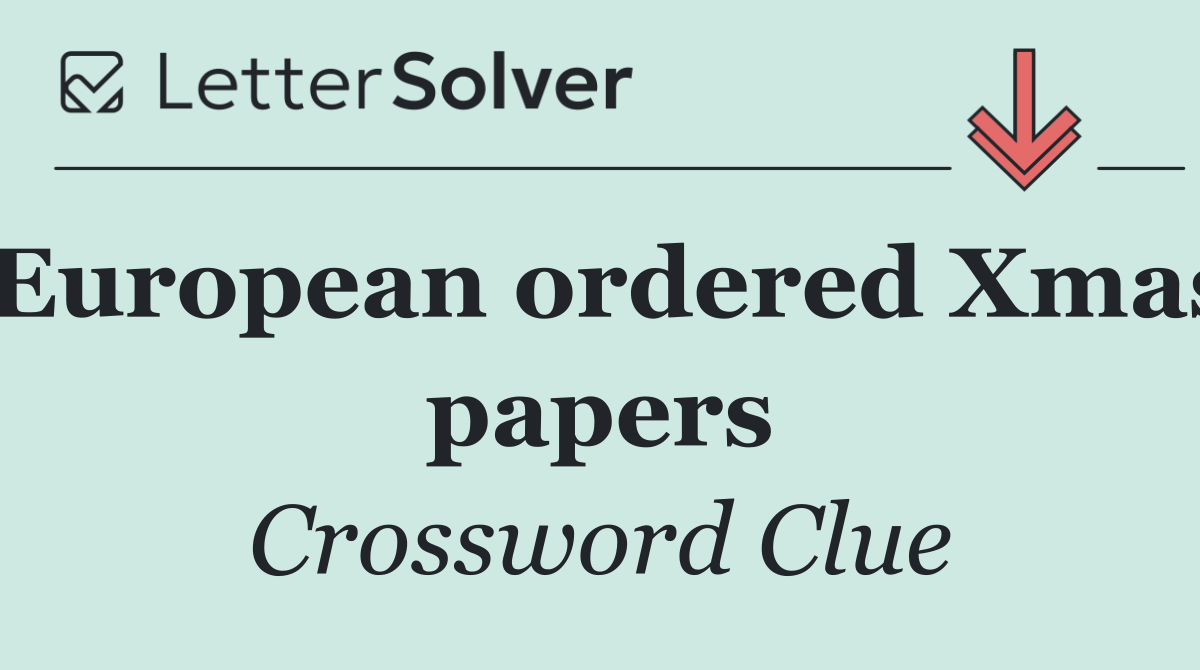 European ordered Xmas papers
