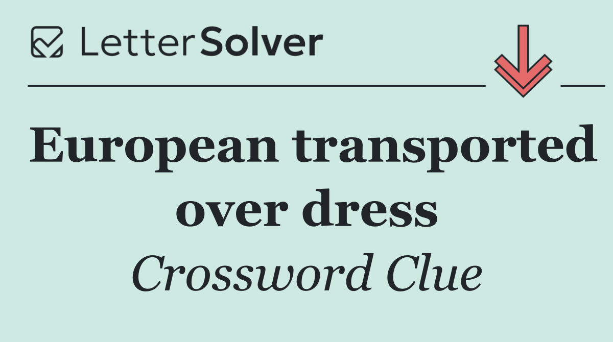 European transported over dress