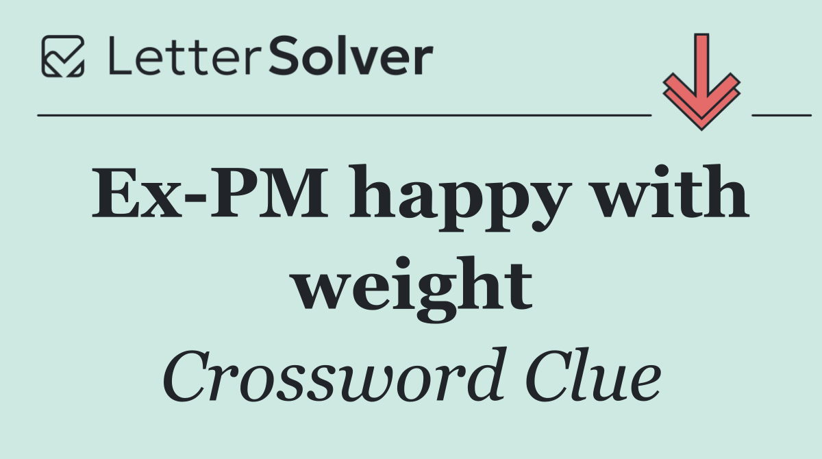 Ex PM happy with weight