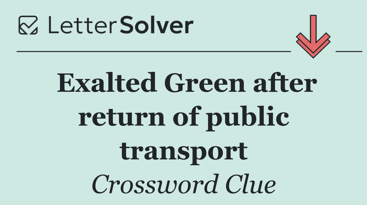 Exalted Green after return of public transport
