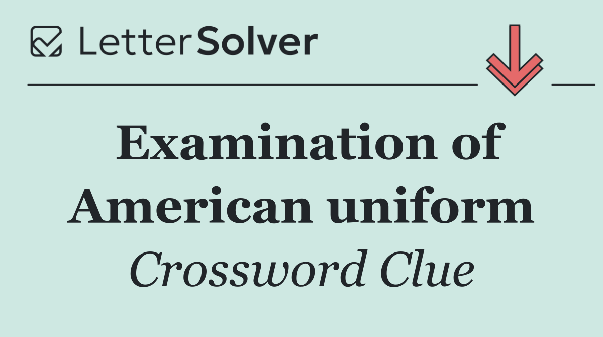 Examination of American uniform