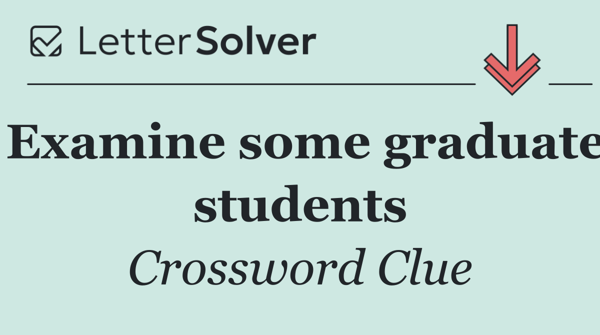 Examine some graduate students