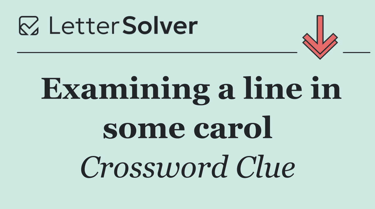 Examining a line in some carol