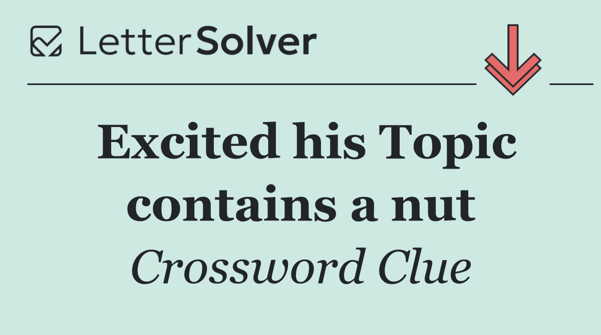 Excited his Topic contains a nut