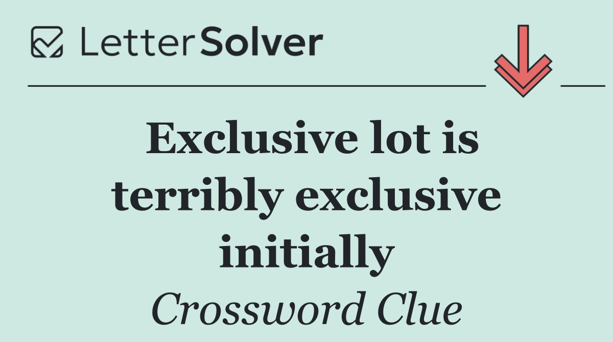 Exclusive lot is terribly exclusive initially
