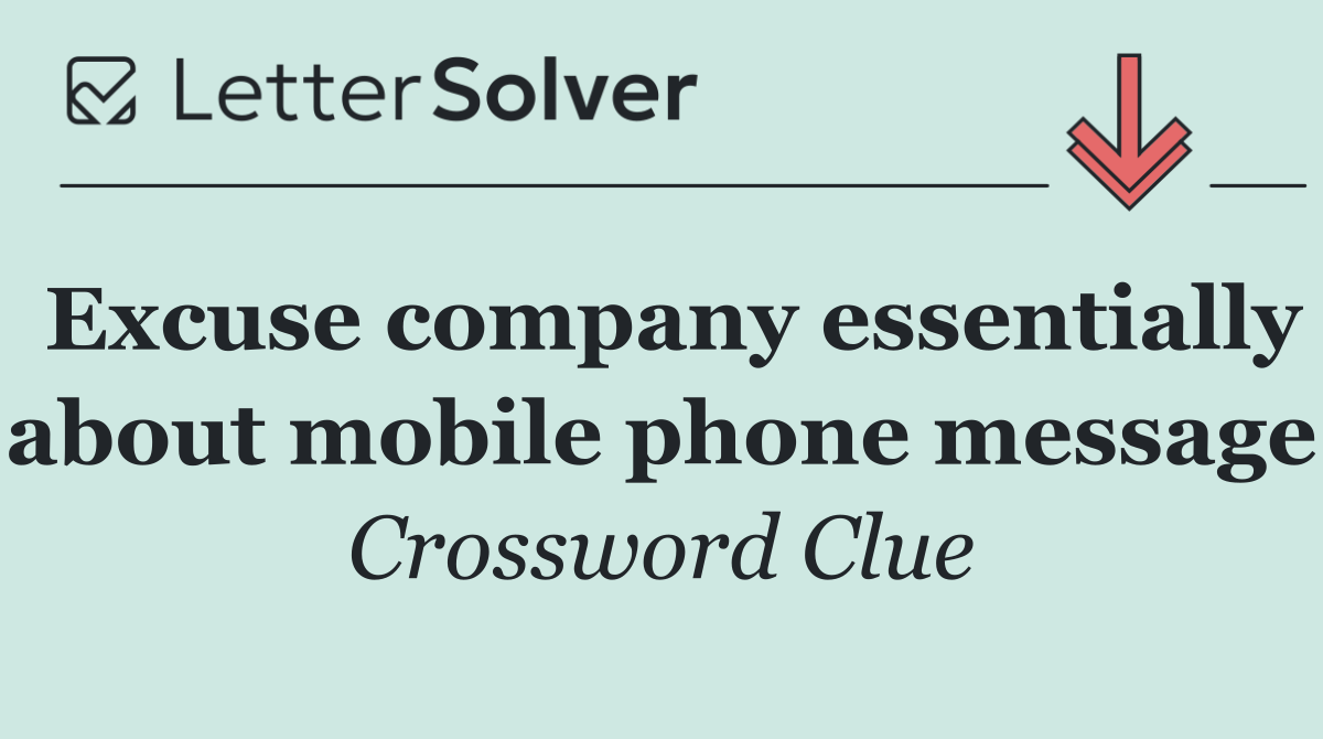 Excuse company essentially about mobile phone message