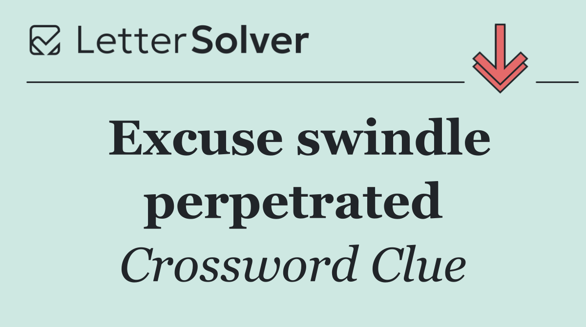 Excuse swindle perpetrated