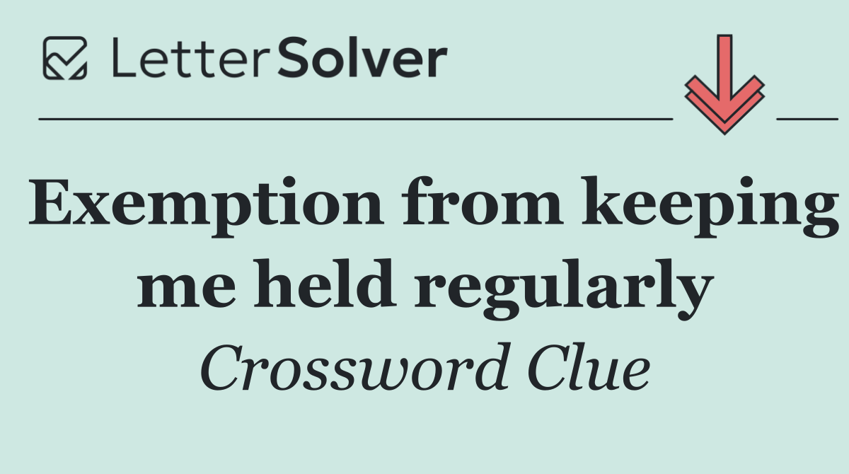 Exemption from keeping me held regularly