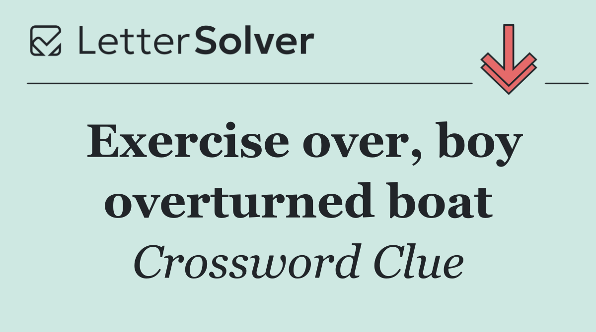 Exercise over, boy overturned boat