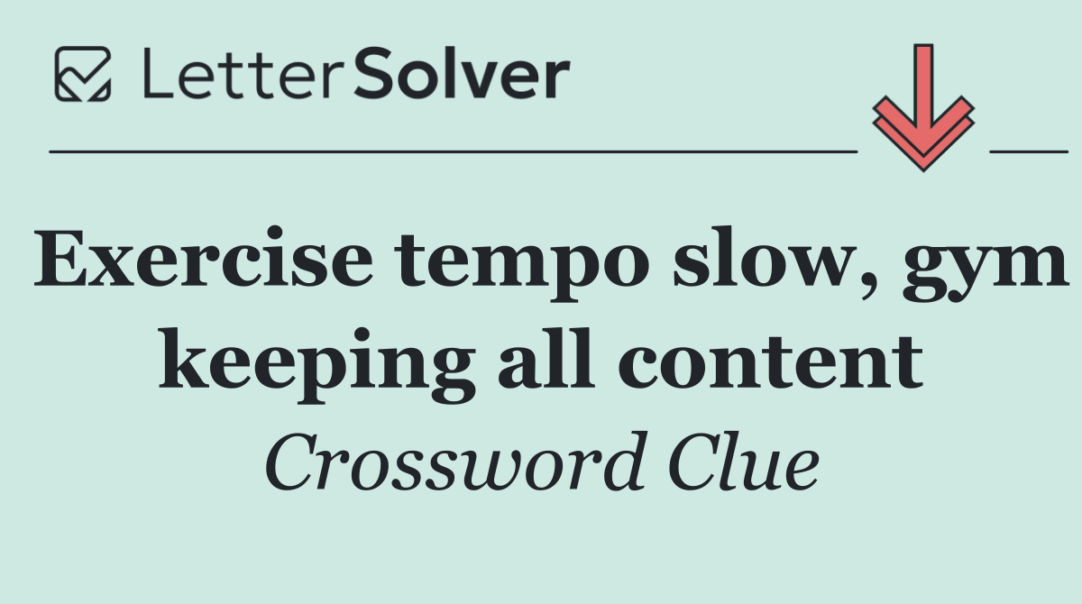 Exercise tempo slow, gym keeping all content