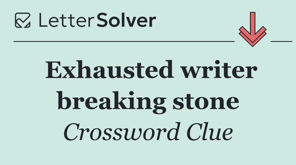 Exhausted writer breaking stone