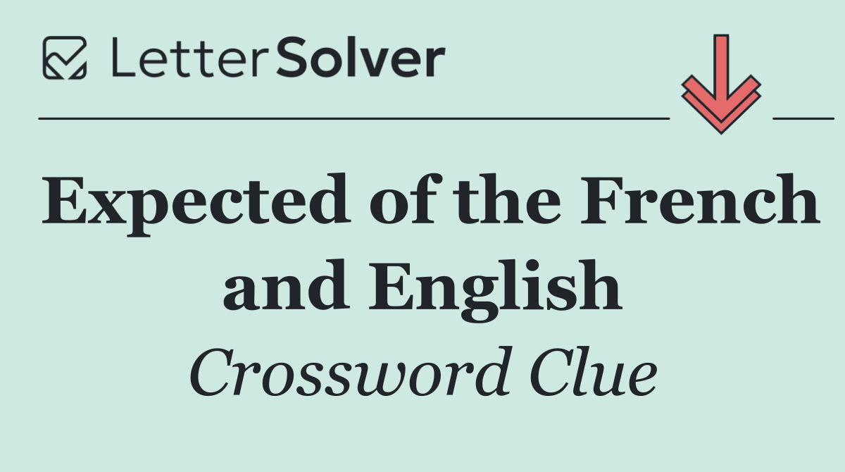 Expected of the French and English