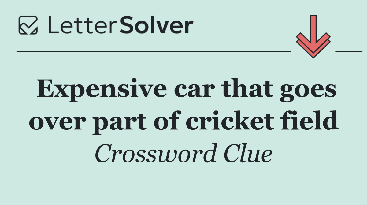 Expensive car that goes over part of cricket field