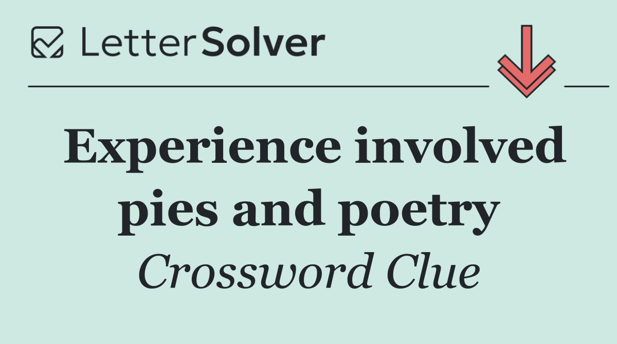 Experience involved pies and poetry