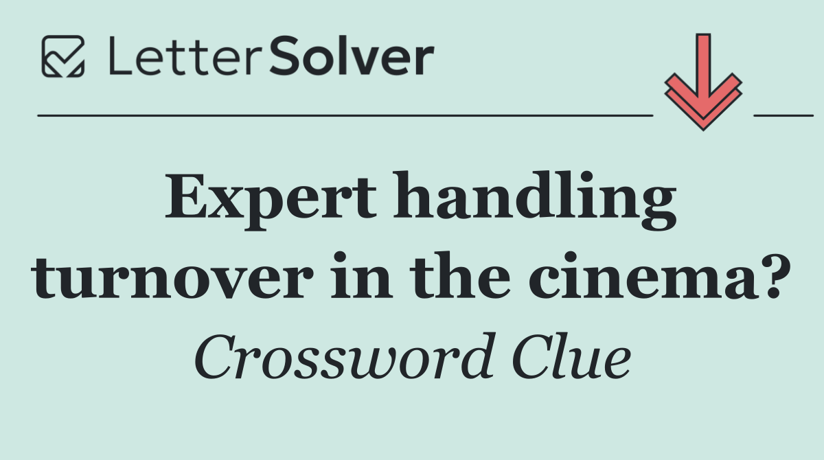 Expert handling turnover in the cinema?